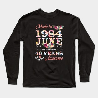 June Flower Made In 1984 40 Years Of Being Awesome Long Sleeve T-Shirt